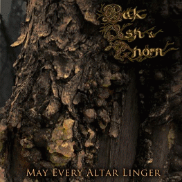 Oak, Ash And Thorn : May Every Altar Linger, Pt. I